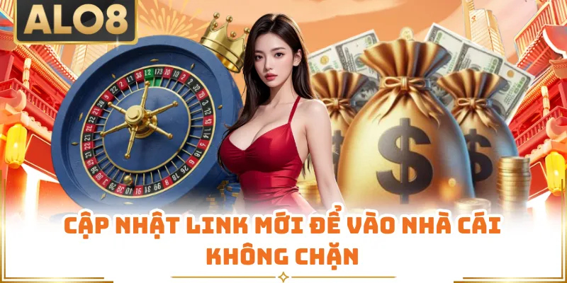 Cập nhật link mới để vào nhà cái không chặn